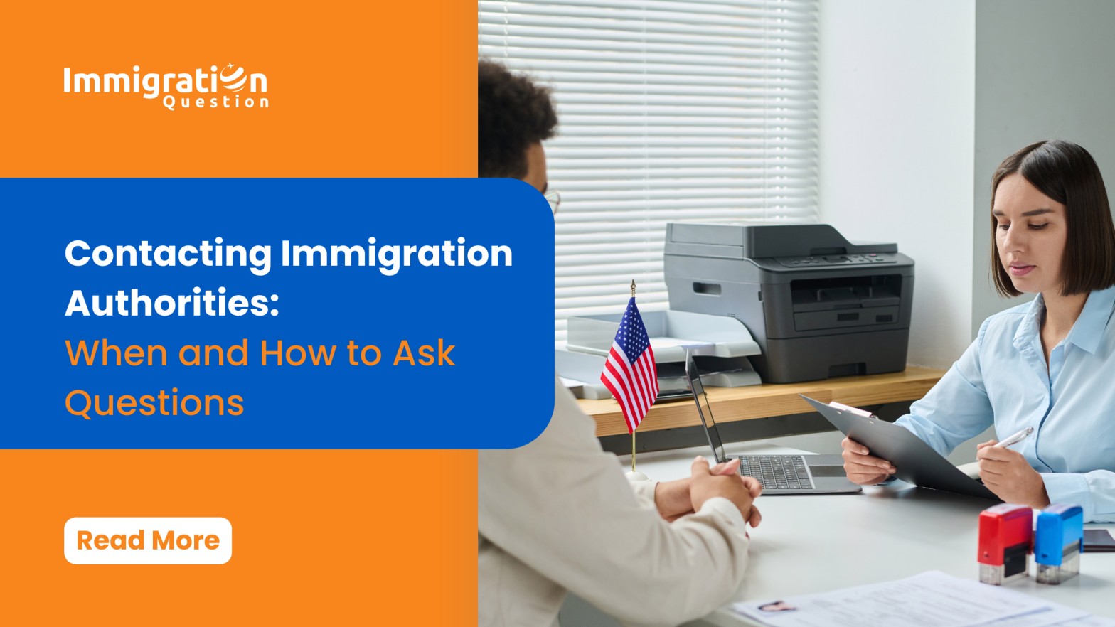 Two people in a professional setting, one holding a clipboard, with the Immigration Question logo and a headline stating 'Contacting Immigration Authorities: When and How to Ask Questions.