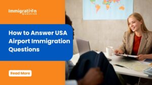 Airport Immigration Questions