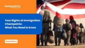 People standing in line under an American flag, with the Immigration Question logo and a headline stating 'Your Rights at Immigration Checkpoints: What You Need to Know.