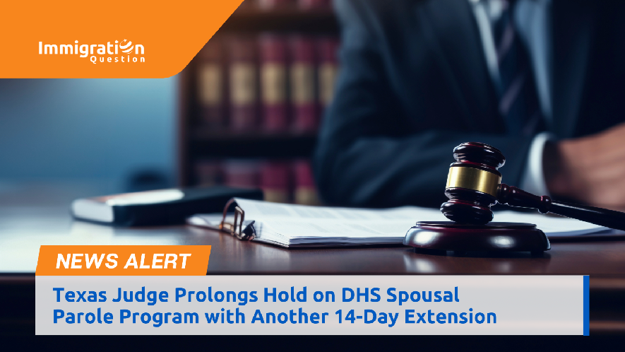 Texas Judge's decision regarding the DHS spousal parole program, including a crucial 14-day extension for applicants.