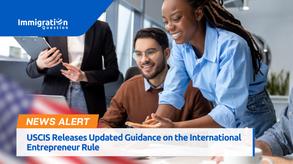 USCIS Releases Updated Guidance on the International Entrepreneur Rule 