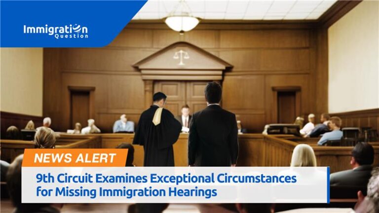 Ninth Circuit Examines Missing Immigration Hearings. Decision by the Appeals Court could significantly impact cases involving removal orders.