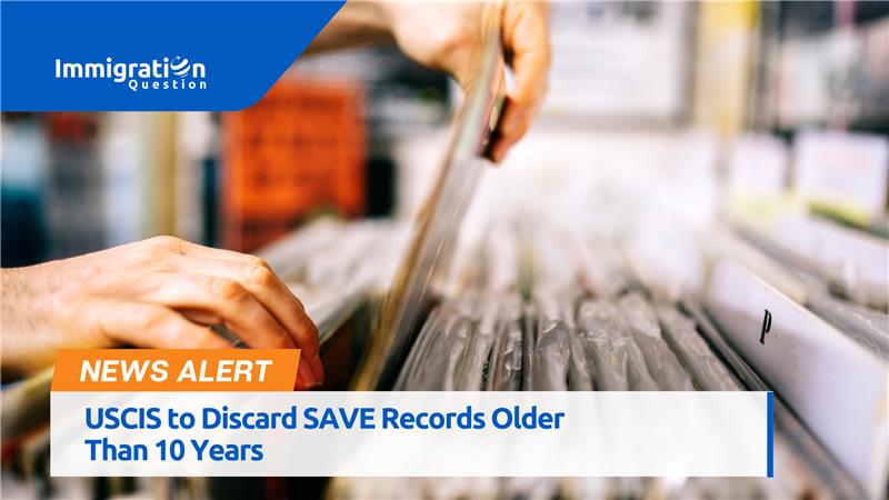 USCIS to Discard SAVE Records Which are 10 Years Older. This initiative is part of USCIS's ongoing efforts to protect personal information.