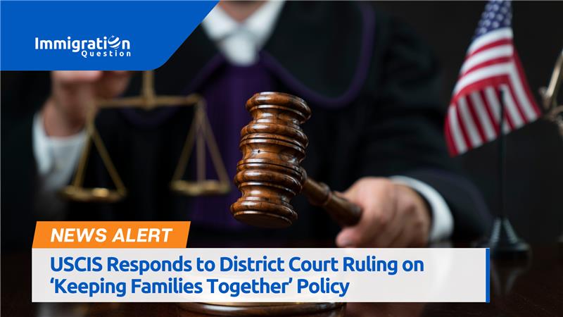 Keeping Families Together Policy USCIS Responds | News Alerts