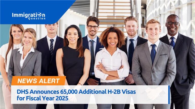 DHS Announces 65,000 Additional H-2B Visas for Fiscal Year 2025