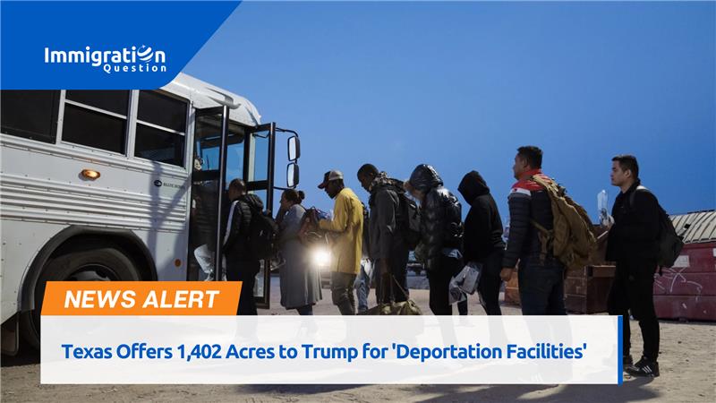 Texas Offers 1,402 Acres to Trump for Deportation Facilities  