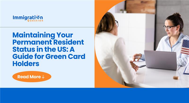 Maintaining Your Permanent Resident Status in the US: A Guide for Green Card Holders