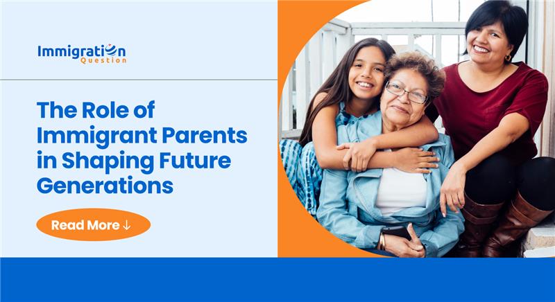 Immigrant Parents for Future Generations - US Immigrants Future