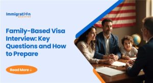 Family-Based Visa Interview_ Key Questions and How to Prepare