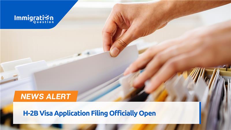 H-2B Visa Application Filing Officially Open  