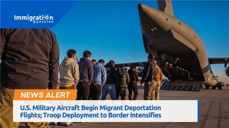 U.S. Military Aircraft Begin Migrant Deportation Flights; Troop Deployment to Border Intensifies 