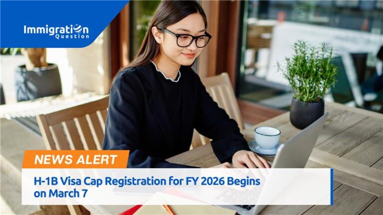 H-1B Visa Cap Registration for FY 2026 Begins on March 7 