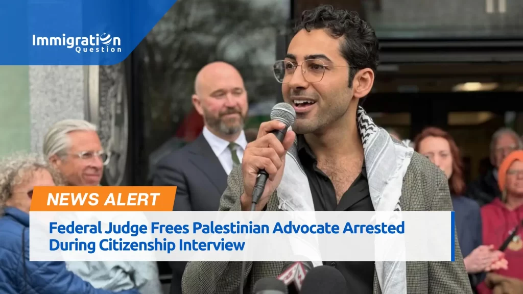 Federal Judge Frees Palestinian Advocate Arrested During Citizenship Interview