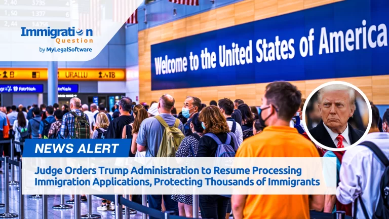 Judge Orders Trump Administration to Resume Processing Immigration Applications, Protecting Thousands of Immigrants