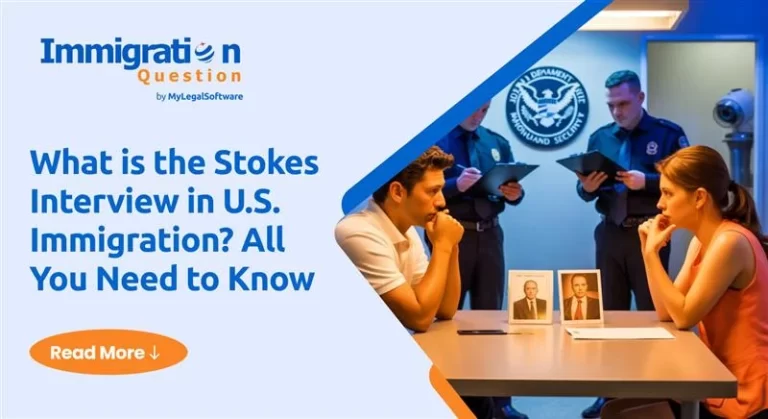 What is the Stokes Interview in U.S. Immigration? All You Need to Know