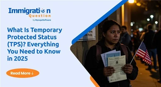What Is Temporary Protected Status (TPS)? Everything You Need to Know in 2025