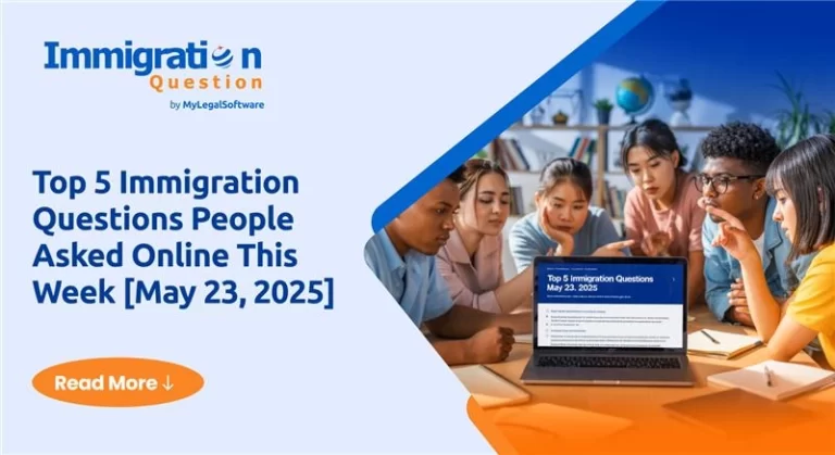 Top 5 Immigration Questions People Asked Online This Week [May 23, 2025]