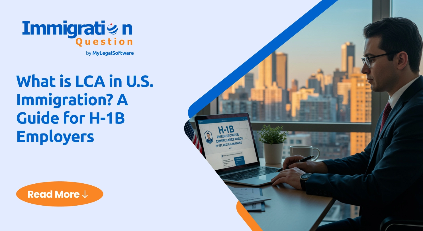 What is LCA in U.S. Immigration? A Guide for H-1B Employers