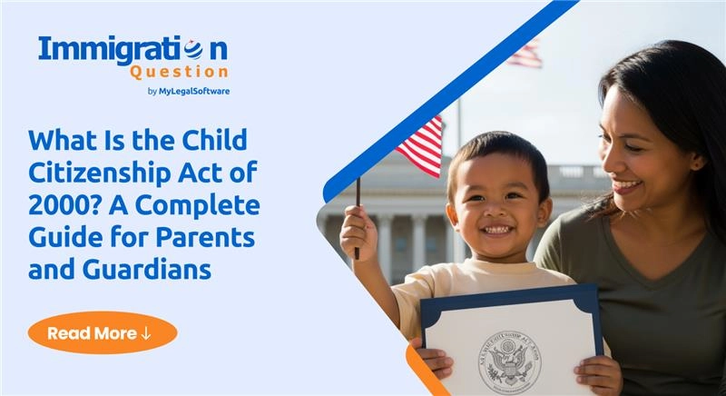 What Is the Child Citizenship Act of 2000? A Complete Guide for Parents and Guardians