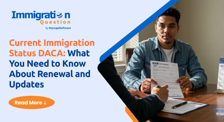Current Immigration Status DACA: What you need to know about renewal and updates?