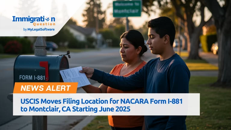 USCIS Moves Filing Location for NACARA Form I-881 to Montclair, CA Starting June 2025